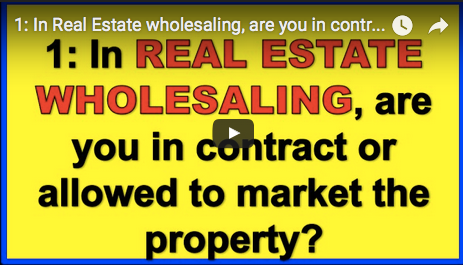 1: In Real Estate wholesaling, are you in contract or allowed to market the property?